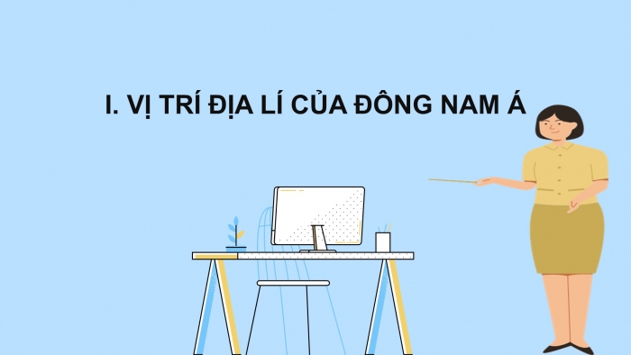 Giáo án PPT Lịch sử 6 cánh diều Bài 10: Sự ra đời và phát triển của các vương quốc ở Đông Nam Á (từ những thế kỉ tiếp giáp Công nguyên đến thế kỉ X)