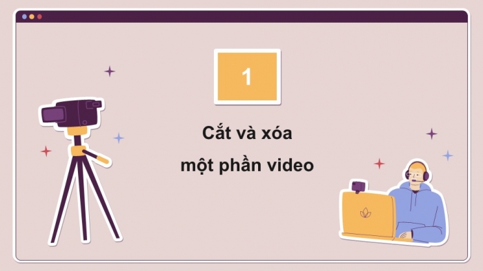 Giáo án điện tử Tin học 9 cánh diều Chủ đề E4 Bài 5: Biên tập đoạn video trong bảng phân cảnh