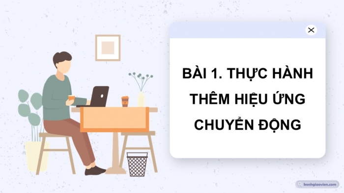 Giáo án điện tử Tin học 9 cánh diều Chủ đề E4 Bài 7: Thực hành thêm hiệu ứng cho video