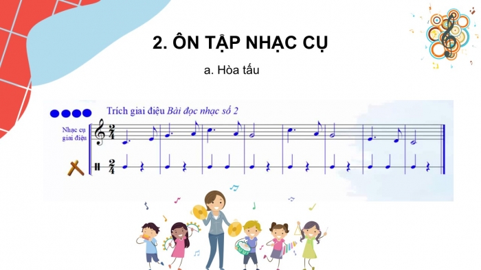 Giáo án PPT Âm nhạc 6 cánh diều Tiết 4: Ôn tập Bài đọc nhạc số 2, Ôn tập bài hoà tấu và bài tập tiết tấu, Ôn tập bài hát Lí cây đa