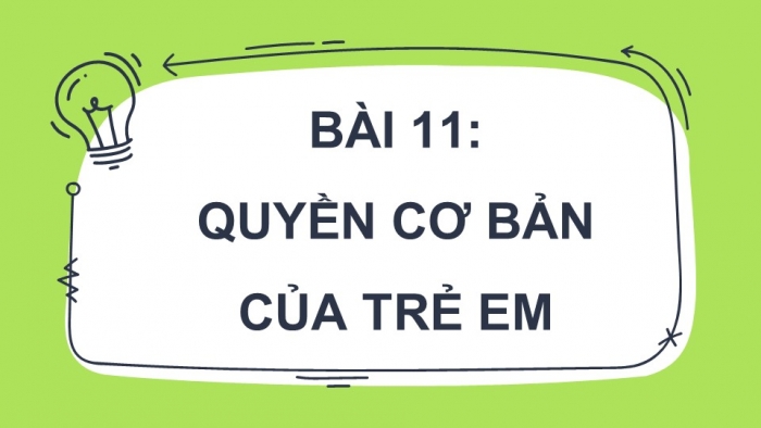 Giáo án PPT Công dân 6 kết nối Bài 11: Quyền cơ bản của trẻ em