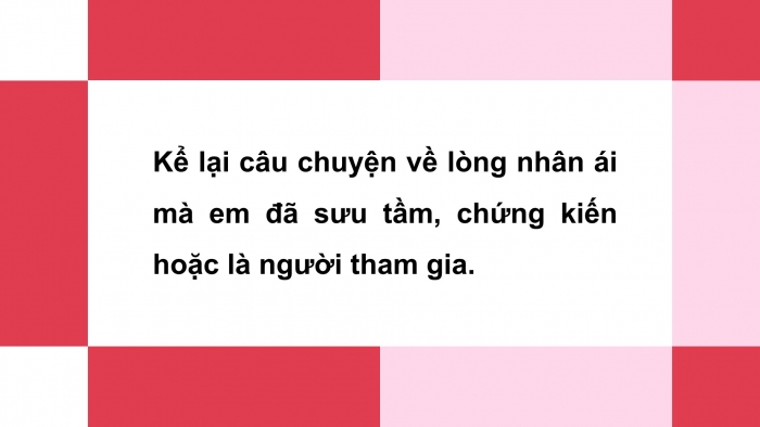 Giáo án PPT HĐTN 6 cánh diều Chủ đề 4: Xây dựng dự án nhân ái - Tuần 13