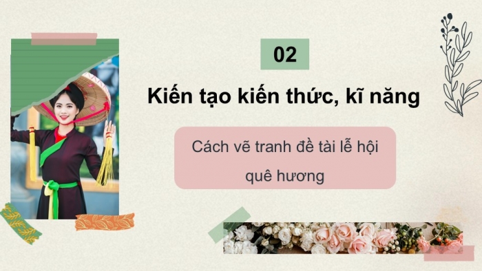 Giáo án PPT Mĩ thuật 6 chân trời Bài 4: Hội xuân quê hương