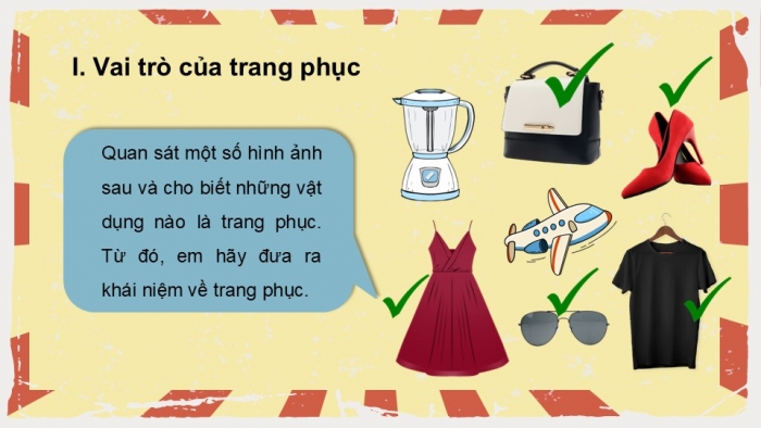 Giáo án PPT Công nghệ 6 kết nối Bài 7: Trang phục trong đời sống