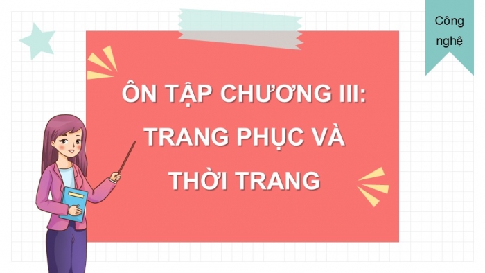 Giáo án PPT Công nghệ 6 kết nối Ôn tập Chương III