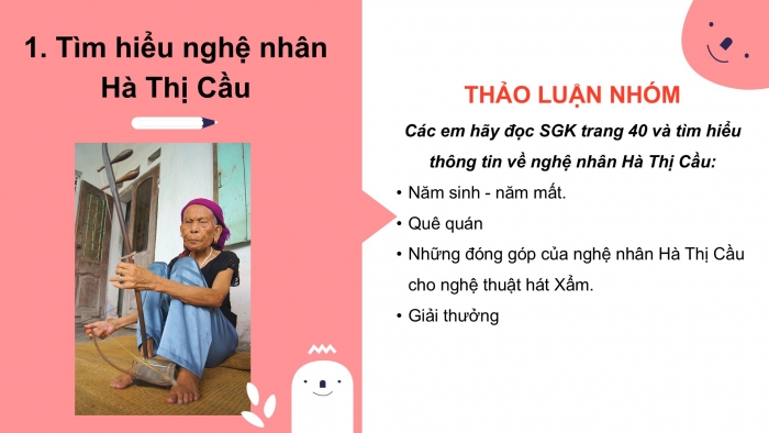 Giáo án PPT Âm nhạc 6 chân trời Tiết 22: Nghệ nhân Hà Thị Cầu, Nghe trích đoạn Xẩm thập ân