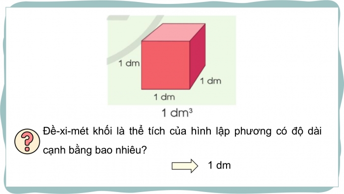 Giáo án điện tử Toán 5 cánh diều Bài 63: Xăng-ti-mét khối. Đề-xi-mét khối