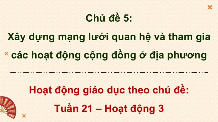 Giáo án điện tử Hoạt động trải nghiệm 9 chân trời bản 2 Chủ đề 5 Tuần 21