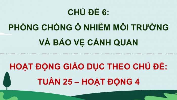 Giáo án điện tử Hoạt động trải nghiệm 9 chân trời bản 2 Chủ đề 6 Tuần 25