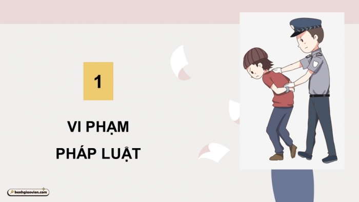 Giáo án điện tử Công dân 9 cánh diều Bài 9: Vi phạm pháp luật và trách nhiệm pháp lí