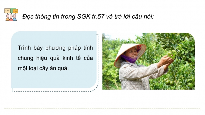 Giáo án điện tử Công nghệ 9 Trồng cây ăn quả Cánh diều Bài 11: Tính chi phí và hiệu quả của việc trồng cây ăn quả