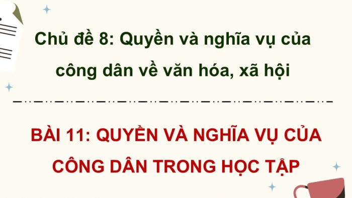 Giáo án điện tử Kinh tế pháp luật 12 cánh diều Bài 11: Quyền và nghĩa vụ học tập của công dân