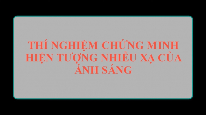 Giáo án điện tử chuyên đề Vật lí 12 kết nối Bài 10: Lưỡng tính sóng hạt