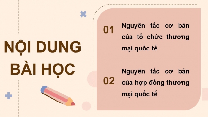 Giáo án điện tử Kinh tế pháp luật 12 kết nối Bài 16: Nguyên tắc cơ bản của Tổ chức Thương mại thế giới và hợp đồng thương mại quốc tế