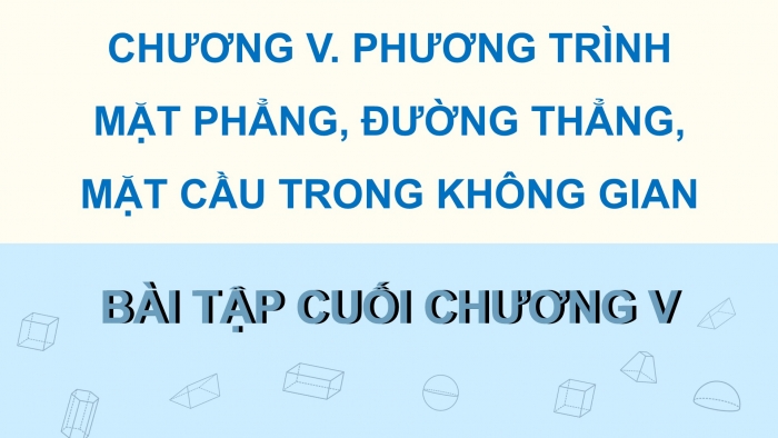 Giáo án điện tử Toán 12 cánh diều Bài tập cuối chương V