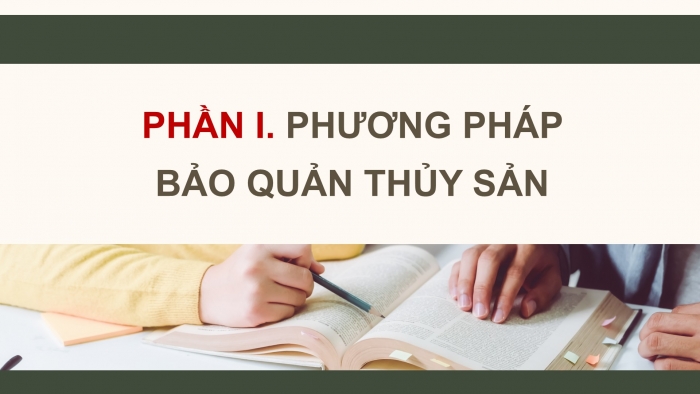 Giáo án điện tử Công nghệ 12 Lâm nghiệp - Thủy sản Kết nối Bài 22: Bảo quản và chế biến sản phẩm thủy sản