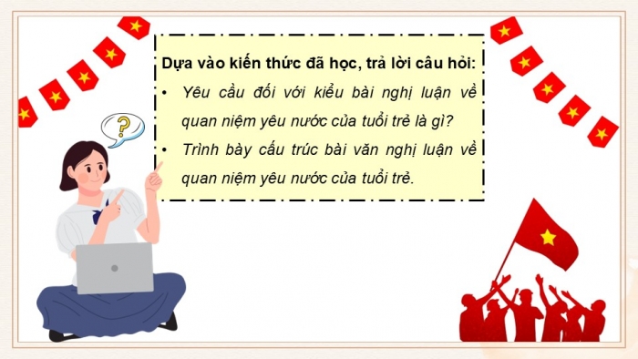 Giáo án PPT dạy thêm Ngữ văn 12 Cánh diều bài 6: Viết bài nghị luận về quan niệm yêu nước của tuổi trẻ