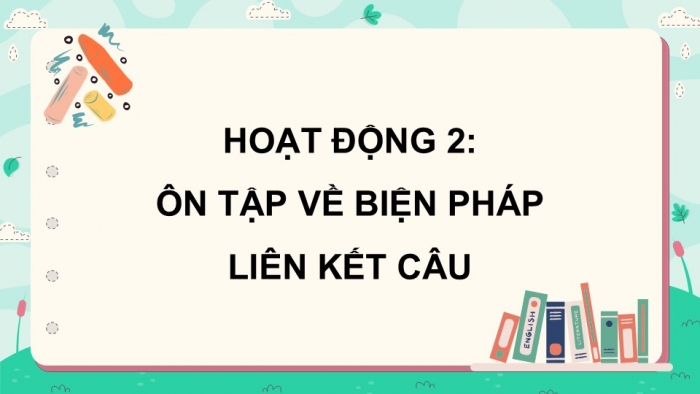 Giáo án điện tử Tiếng Việt 5 cánh diều Bài 19: Ôn tập cuối năm học (Tiết 10)