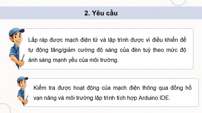 Giáo án điện tử Công nghệ 12 Điện - Điện tử Kết nối Bài 26: Thực hành Thiết kế, lắp ráp, kiểm tra mạch tự động điều chỉnh cường độ sáng của LED theo môi trường xung quanh