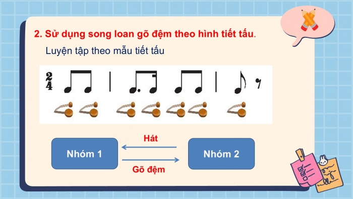 Giáo án PPT Âm nhạc 2 kết nối Tiết 8: Luyện tập và biểu diễn