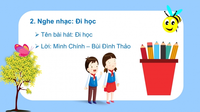 Giáo án PPT Âm nhạc 2 cánh diều Tiết 2: Ôn tập bài hát Ngày mùa vui, Nghe nhạc Đi học