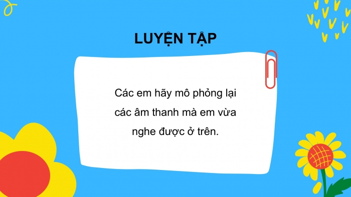 Giáo án PPT Âm nhạc 2 chân trời Tiết 1: Âm thanh đi lên đi xuống, Nhận biết chuỗi âm thanh đi lên đi xuống