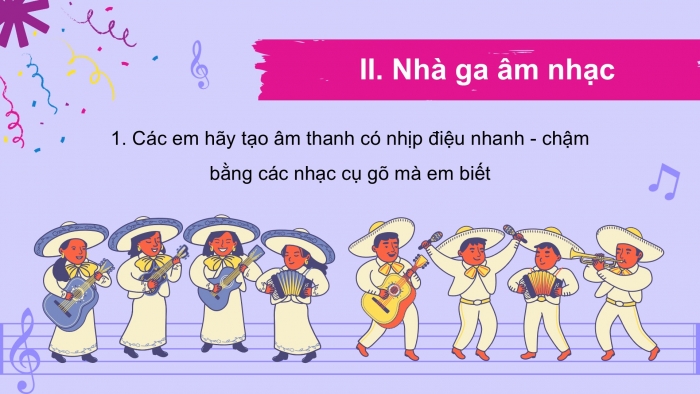 Giáo án PPT Âm nhạc 2 chân trời Tiết 4: Luyện tập gõ Trai-en-go và song loan, Nhà ga âm nhạc