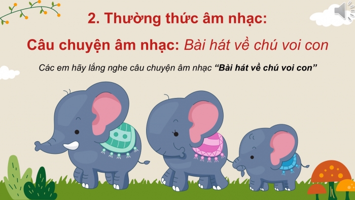 Giáo án PPT Âm nhạc 2 cánh diều Tiết 33: Nhạc cụ, Thường thức âm nhạc Câu chuyện âm nhạc Bài hát về chú voi con, Vận dụng – Sáng tạo Tìm những từ ẩn trong ô chữ