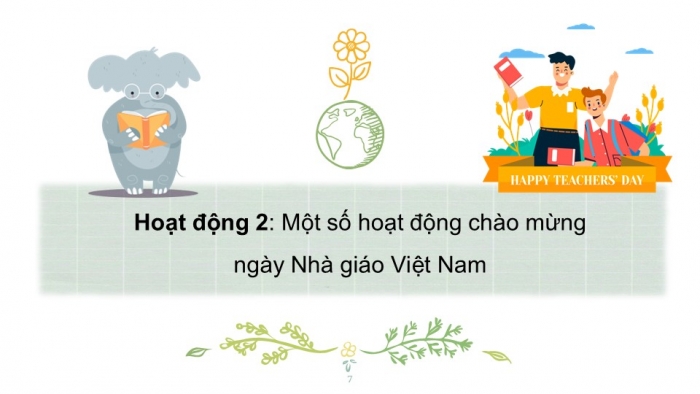 Giáo án PPT Tự nhiên và Xã hội 2 chân trời Bài 7: Ngày Nhà giáo Việt Nam