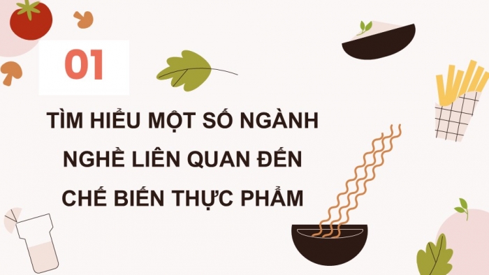 Giáo án điện tử Công nghệ 9 Chế biến thực phẩm Cánh diều Bài 9: Một số ngành nghề liên quan đến chế biến thực phẩm