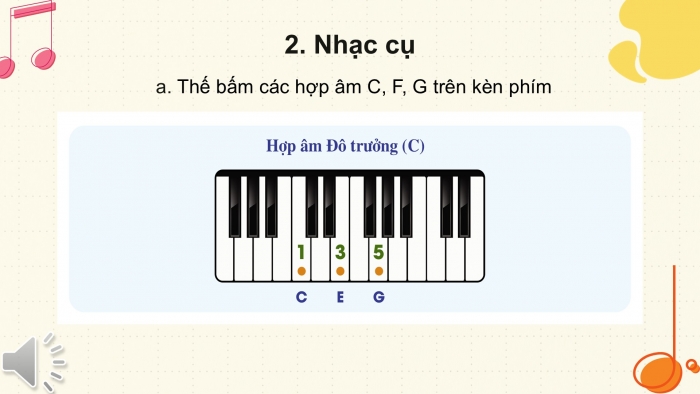 Giáo án PPT Âm nhạc 6 cánh diều Tiết 3: Luyện đọc quãng 3. Bài đọc nhạc số 3, Thế bấm các hợp âm C, F, G trên kèn phím, Trải nghiệm và khám phá