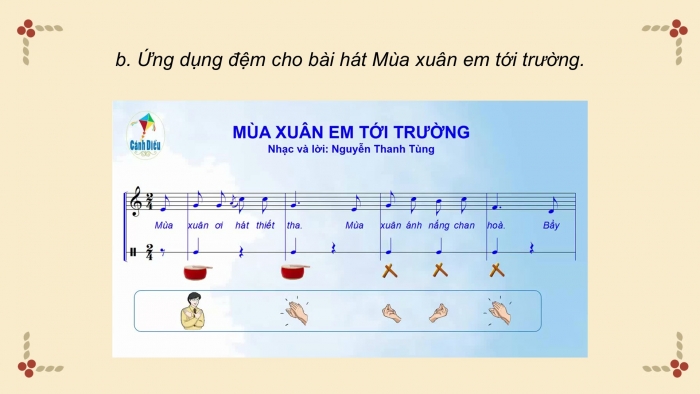 Giáo án PPT Âm nhạc 6 cánh diều Tiết 2: Ôn tập bài hát Mùa xuân em tới trường, kết hợp gõ đệm bằng nhạc cụ gõ và động tác cơ thể, Nghe bài hát Mùa xuân đầu tiên, Nhạc sĩ Văn Cao