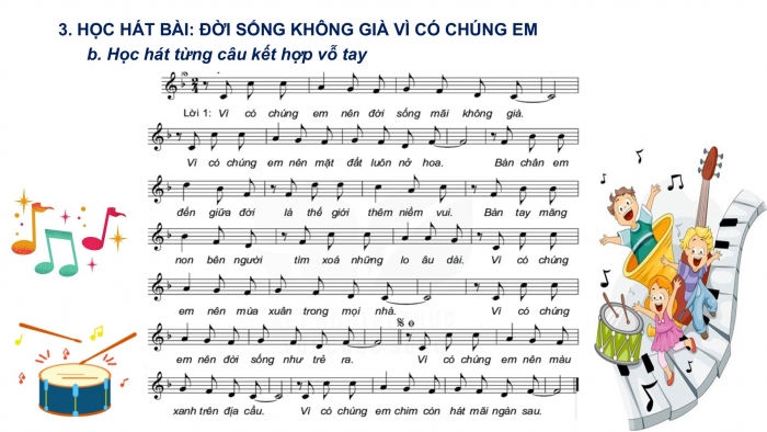 Giáo án PPT Âm nhạc 6 kết nối Tiết 5: Hát Đời sống không già vì có chúng em