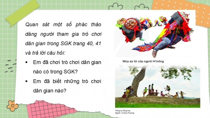 Giáo án PPT Mĩ thuật 6 kết nối Bài 9: Sáng tạo mĩ thuật với trò chơi dân gian