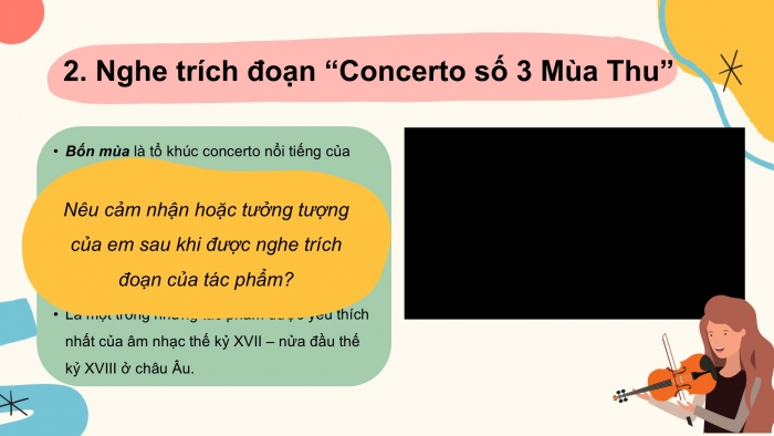 Giáo án PPT Âm nhạc 6 chân trời Tiết 12: Nhạc sĩ Antonio Vivaldi, Nghe trích đoạn tác phẩm Concerto số 3 Mùa thu