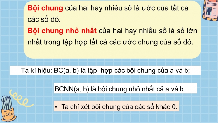 Giáo án PPT Toán 6 kết nối Bài 12: Bội chung. Bội chung nhỏ nhất