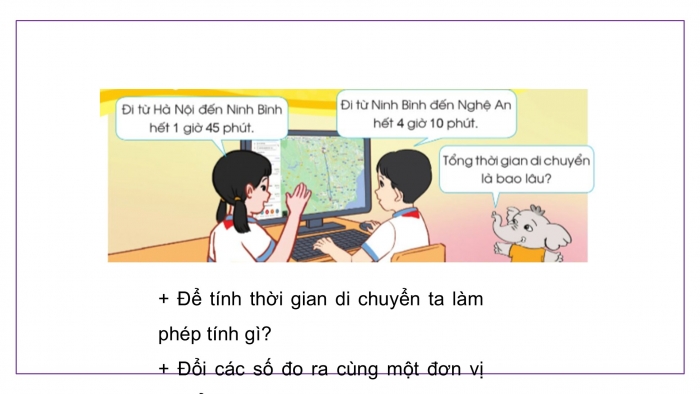 Giáo án điện tử Toán 5 cánh diều Bài 69: Cộng số đo thời gian. Trừ số đo thời gian