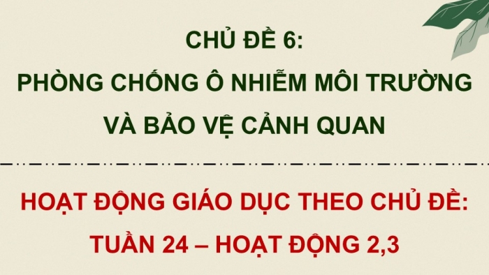 Giáo án điện tử Hoạt động trải nghiệm 9 chân trời bản 2 Chủ đề 6 Tuần 24