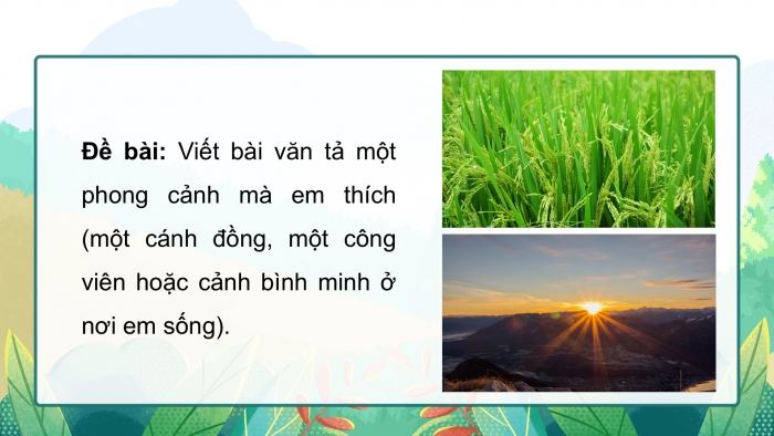 Giáo án điện tử Tiếng Việt 5 cánh diều Bài 13: Luyện tập tả phong cảnh (Viết bài văn)