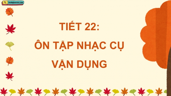 Giáo án điện tử Âm nhạc 5 cánh diều Tiết 22: Ôn tập nhạc cụ, Vận dụng