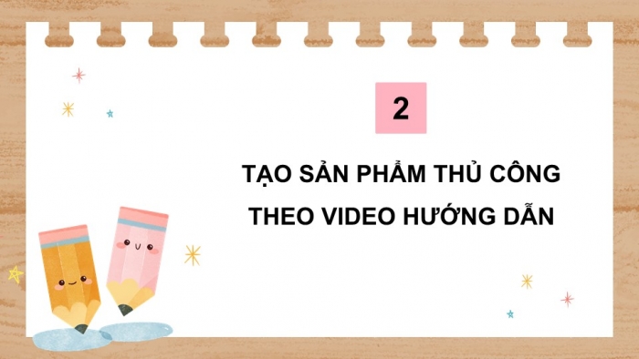 Giáo án điện tử Tin học 5 chân trời Bài 8B: Thực hành tạo sản phẩm thủ công theo video hướng dẫn