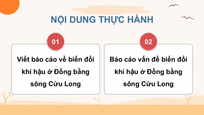 Giáo án điện tử Địa lí 12 kết nối Bài 31: Thực hành Viết báo cáo về biến đổi khí hậu ở Đồng bằng sông Cửu Long