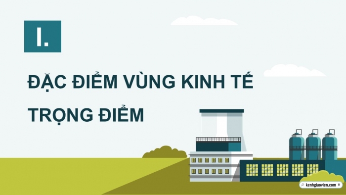 Giáo án điện tử Địa lí 12 kết nối Bài 32: Phát triển các vùng kinh tế trọng điểm