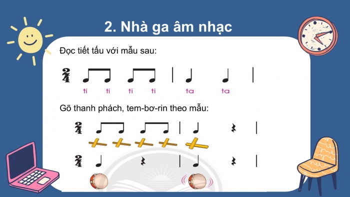 Giáo án PPT Âm nhạc 2 chân trời Tiết 4: Hát kết hợp với gõ đệm bằng thanh phách và vận động cơ thể lồng ghép trò chơi âm nhạc, Nhà ga âm nhạc