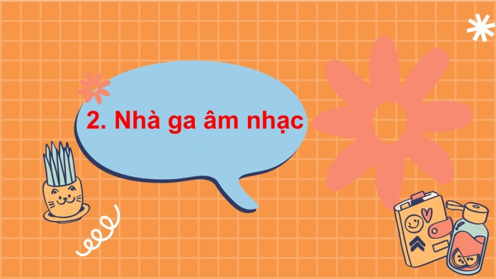 Giáo án PPT Âm nhạc 2 chân trời Tiết 4: Sử dụng nhạc cụ, Nhà ga âm nhạc