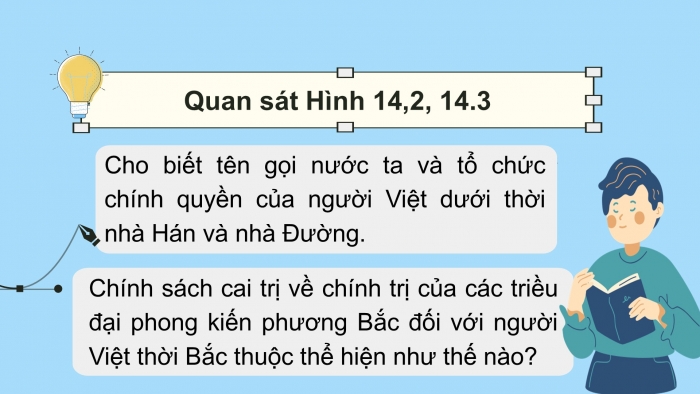 Giáo án PPT Lịch sử 6 cánh diều Bài 14: Chính sách cai trị của các triều đại phong kiến phương Bắc và chuyển biến kinh tế, xã hội, văn hoá của Việt Nam thời Bắc thuộc