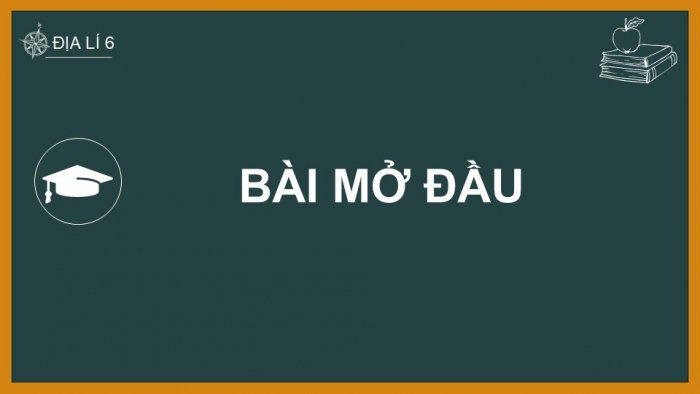 Giáo án PPT Địa lí 6 cánh diều Bài mở đầu. Tại sao cần học Địa lí?