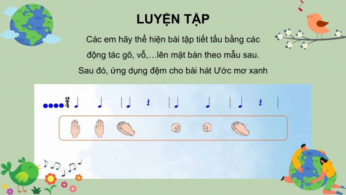 Giáo án PPT Âm nhạc 6 cánh diều Tiết 2: Bài đọc nhạc số 7, Ôn tập bài hát Ước mơ xanh, kết hợp gõ đệm bằng nhạc cụ gõ và động tác cơ thể, tập hát bè đơn giản, Trải nghiệm và khám phá