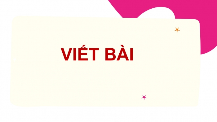 Giáo án PPT Ngữ văn 6 cánh diều Bài 6: Viết bài văn kể lại một trải nghiệm đáng nhớ