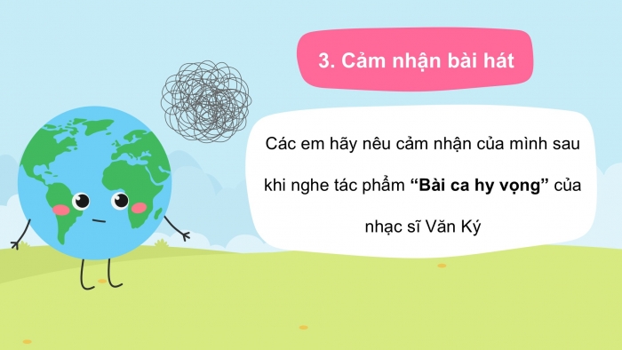 Giáo án PPT Âm nhạc 6 kết nối Tiết 15: Nhạc sĩ Văn Ký và tác phẩm Bài ca hy vọng, Ôn tập Những ước mơ